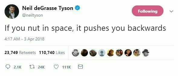 If Neil deGrasse Tyson says it's true, it. is. true. - meme