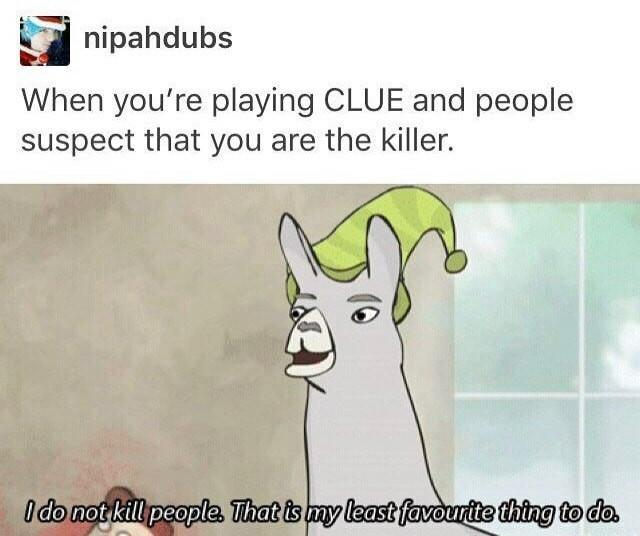When you are playing clue and people think that you are the killer - meme