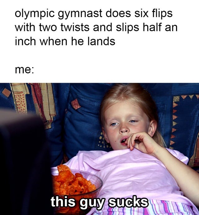 Olympic gymnast does six flips with two twists, still sucks! - meme