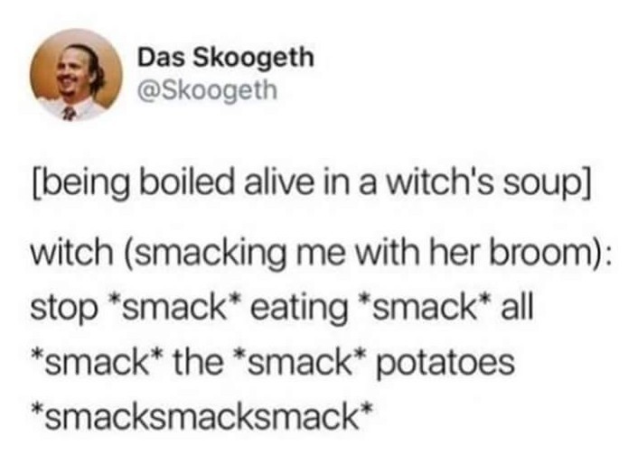 But potatoes are delicious! - meme