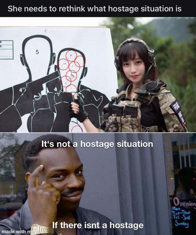 She needs to rethink what hostage situation is - meme