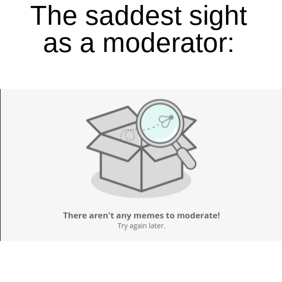If you're not a moderator you wouldn't get it - meme