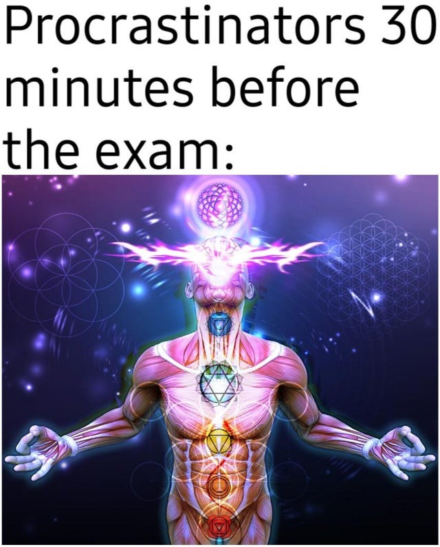Procrastrinators 30 minutes before the exam - meme