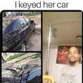 She cheated on me so I keyed her car