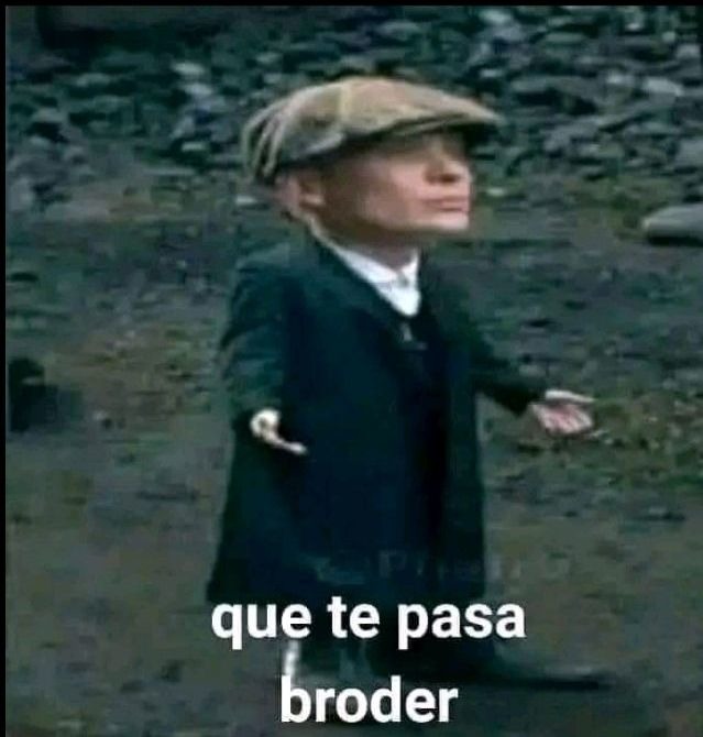 Que te pasa - meme
