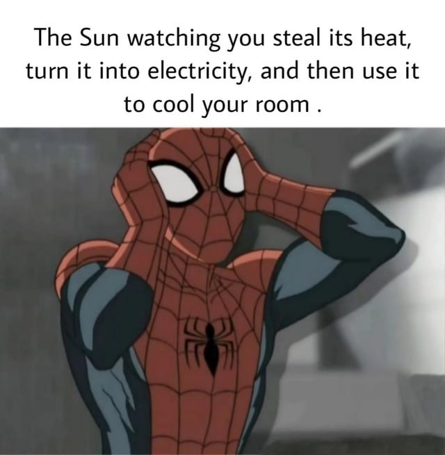 Sun watching you steal its heat to power AC: betrayal - meme