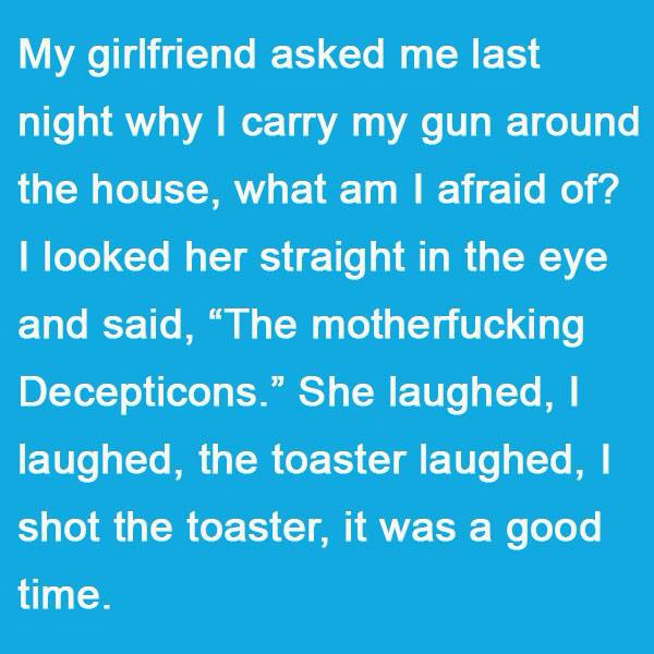 Good thing he had his gun, sneaky toasters>_< - meme