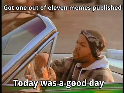 today was a good day - meme