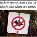 Typical sign that ruins your plans