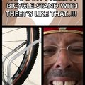 You Don't Need a Bicycle Stand With Theeth's Like That...!!!