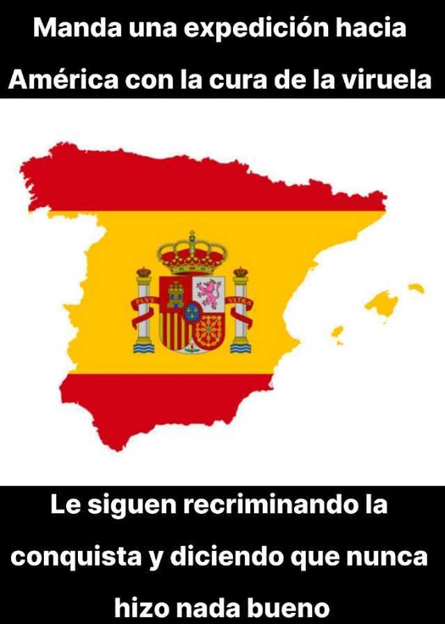 El imperio español ahora mismo sería la mayor potencia del mundo - meme