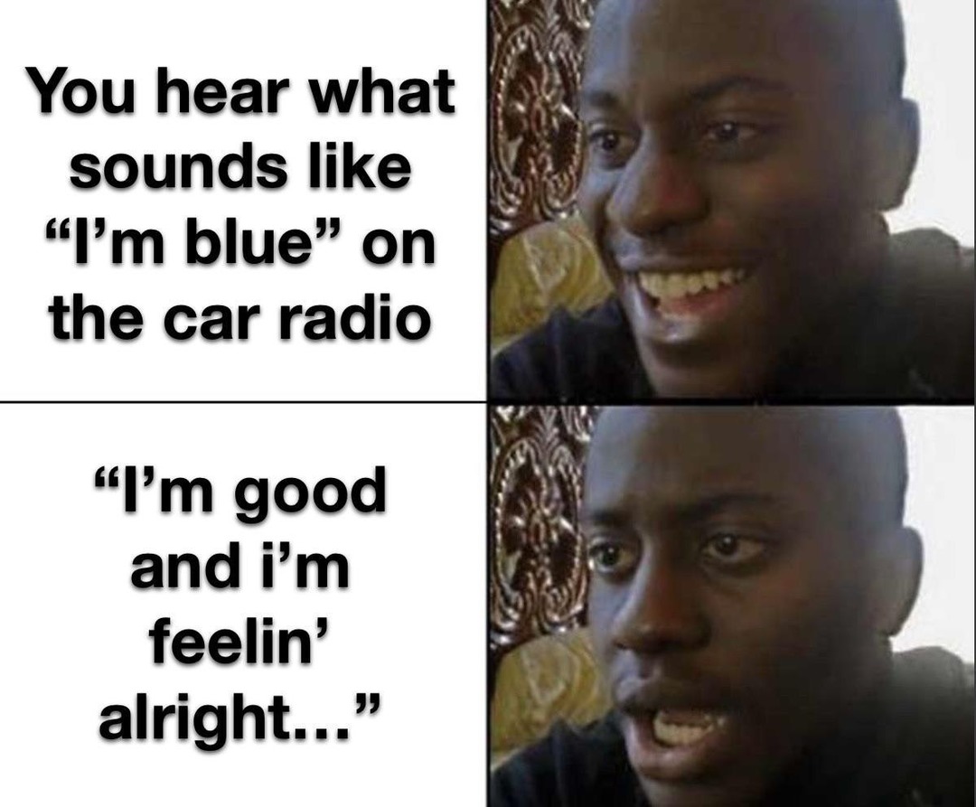 Me hearing Blue by Eiffel 65 but it's actually some TikTok remix - meme
