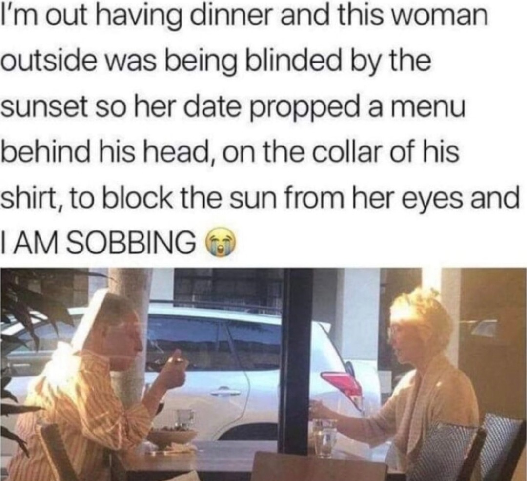 Her man blocked the sunset with a menu and chivalry lives - meme