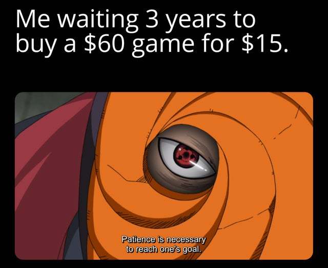 Waiting three years to buy a $60 game for $15 - meme