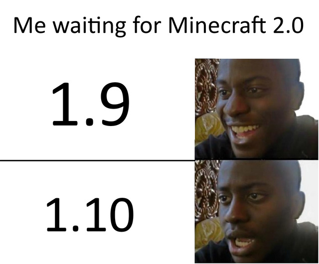Me waiting for Minecraft 2.0 - meme