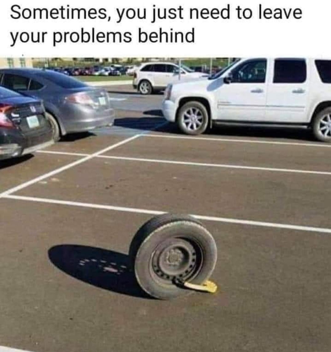 Leave your problems behind - meme