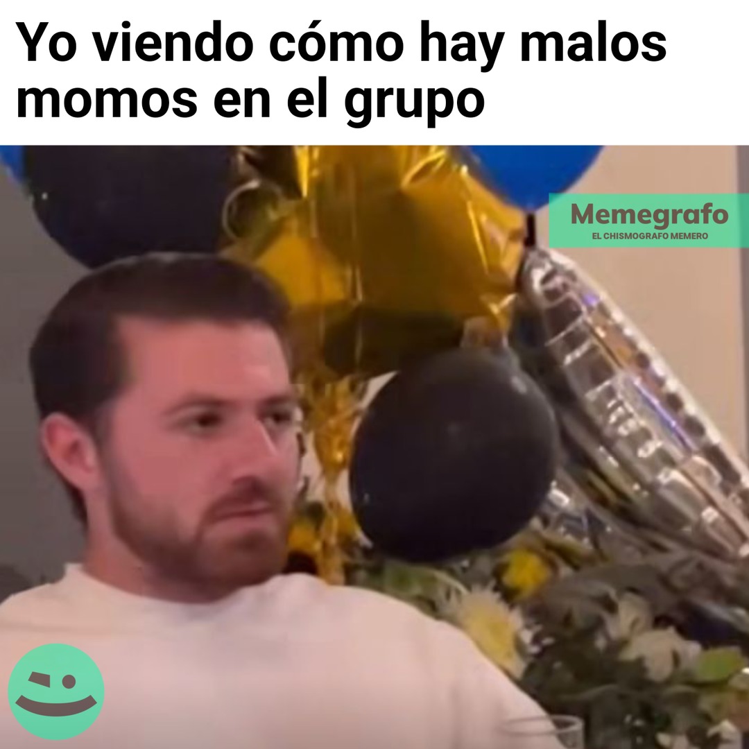 Malos momos en el grupo xD - meme