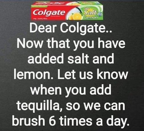 I'd prefer bourbon toothpaste but this will do in a pinch... - meme