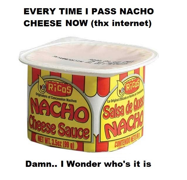 Nacho cheese - meme