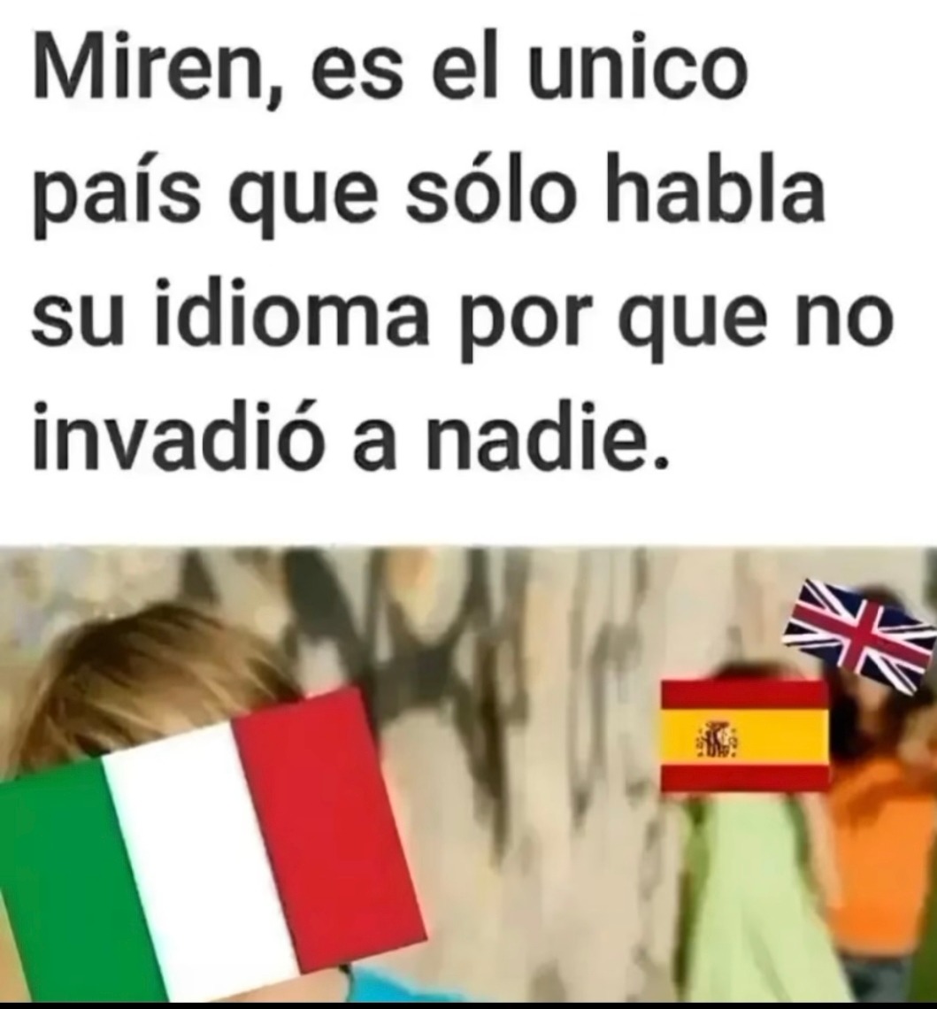 El único país que solo habla su idioma porque no invadió a nadie - meme