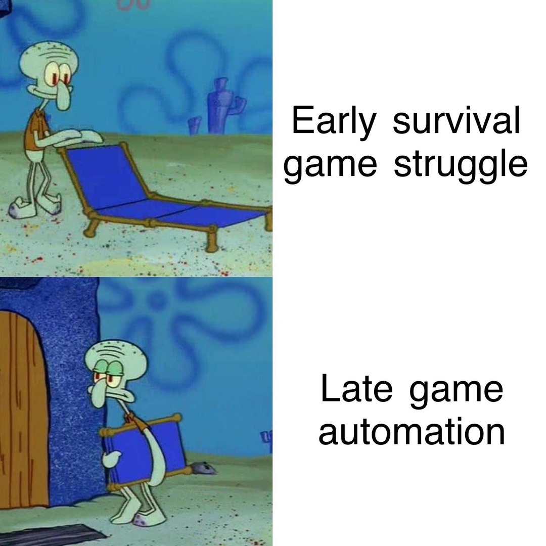 Early survival game: starving and scared. Late game: automated god - meme