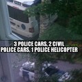 Aand today there was 5 police cars according to my brother.