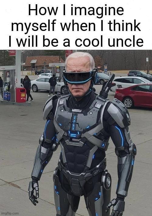 Me picturing how cool I'll be as the fun uncle - meme