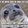 Much older. Those in their 30's are on Twitter