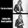 I play bass :(