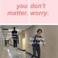 You don't matter