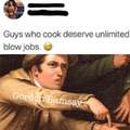 Guys who cook deserve unlimited blow jobs