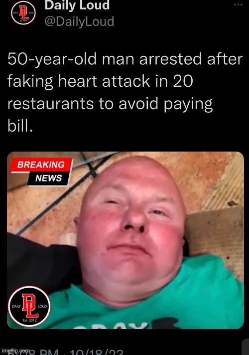Man arrested after faking heart attack in 20 restaurants to avoid paying bill - meme