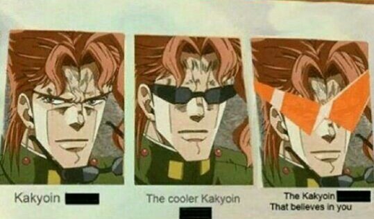Kakyoin believes you - meme