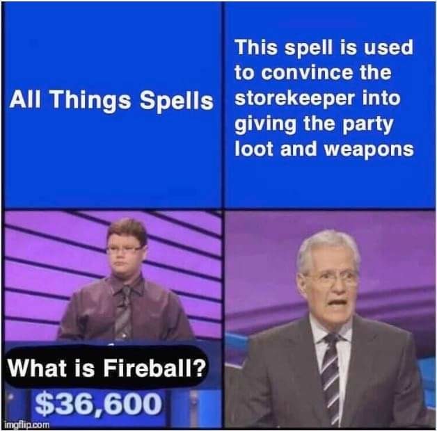 Fireball is the answer - meme