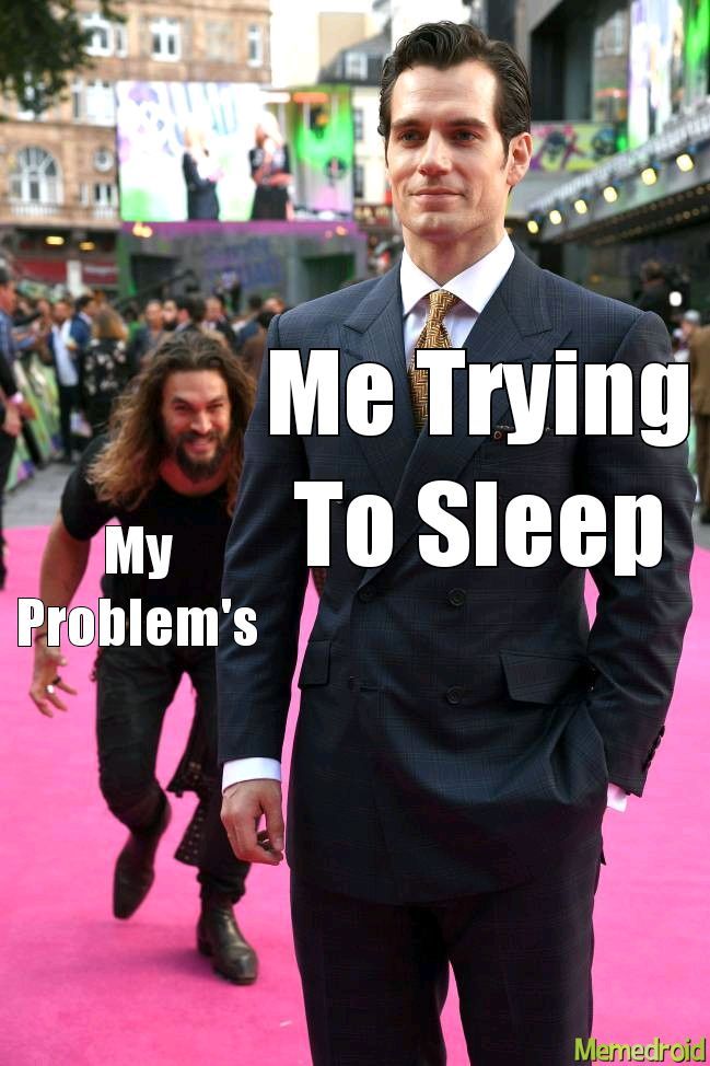 Me trying to sleep - meme
