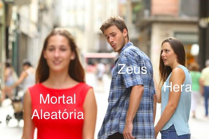 Hera tbm é tonta,ao invés dela de divorciar de Zeus ela busca matar ou ferrar os filhos bastardos que não tem culpa de nada - meme