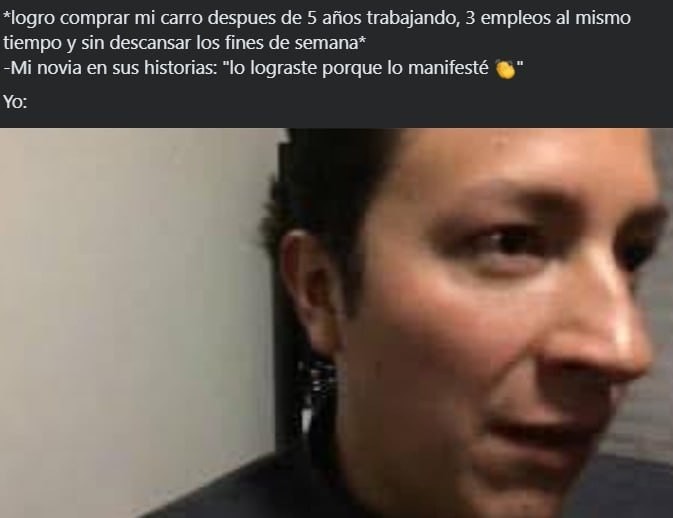 Trabajé como burro y mi novia dice que fue por manifestarlo - meme