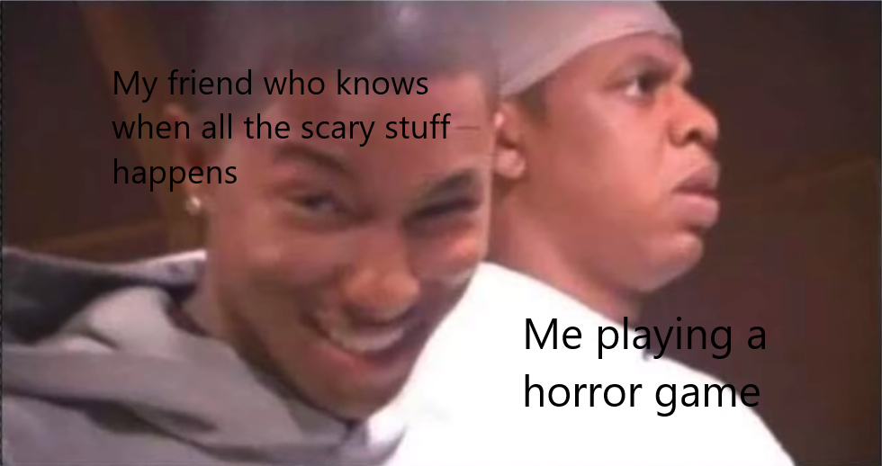 Screw horror games - meme