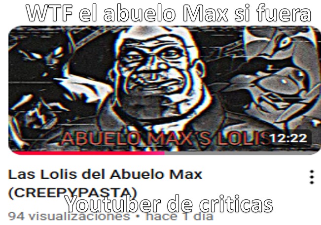 El abuelo max si fuera: - meme