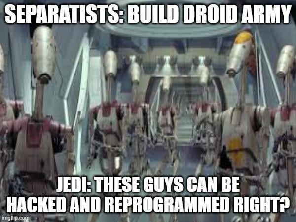 separatists building hackable army like it’s smart - meme