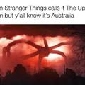 When Stranger Things calls it The Upside Down but you all know it's Australia