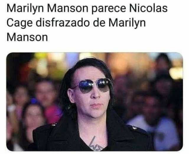 Marilyn Manson parece Nicolas Cage disfrazado de Marilyn Manson - meme