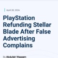 PlayStation refunding Stellar Blade after false advertising complains