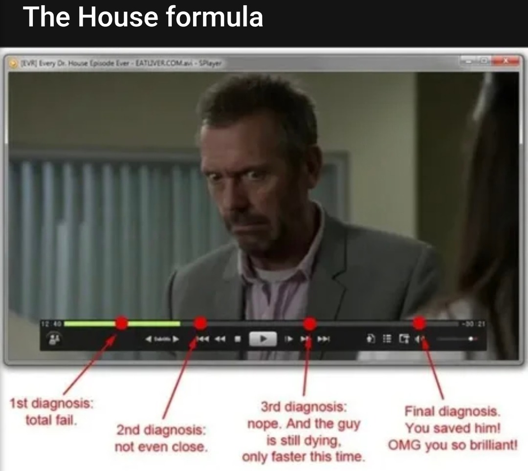 House MD formula: misdiagnose 3 times, save the day - meme