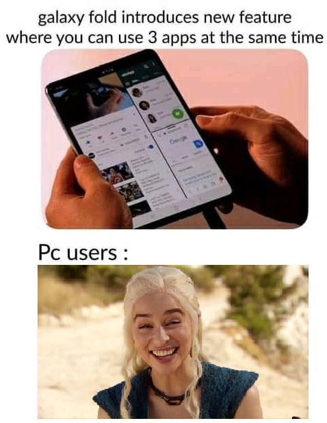 Wow, will you be able to handle 3 apps at the same time with the new Galaxy Fold? - meme