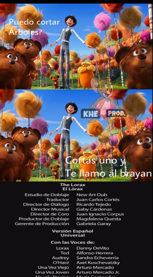 todo un lokillo el lorax - Meme subido por KHE-Productions :) Memedroid