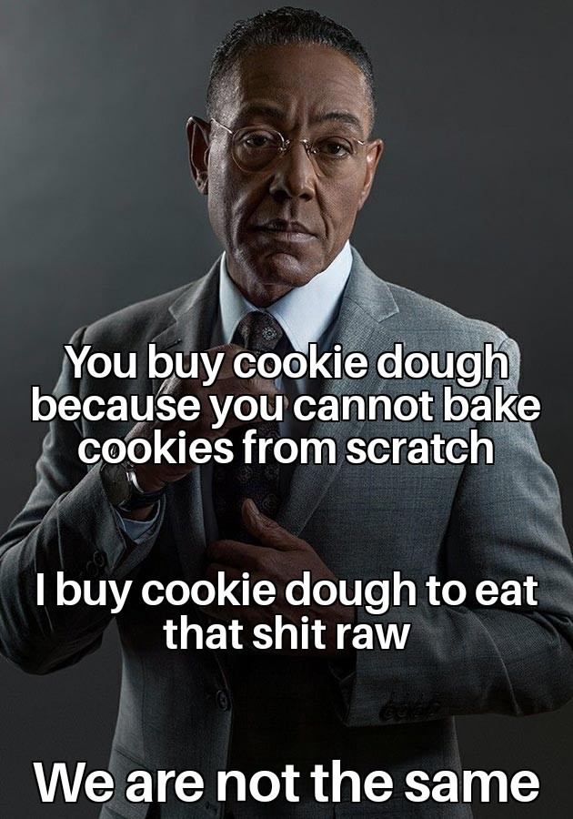 Actually made cookies today - meme