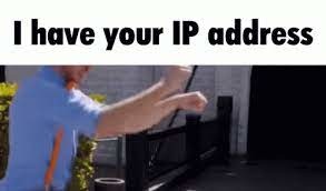 i have your ip - meme