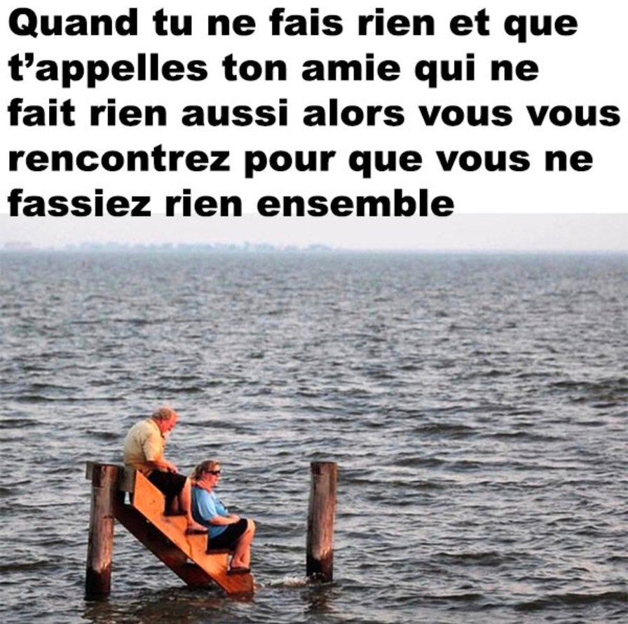 Quand vous vous retrouvez juste pour ne rien foutre ensemble - meme