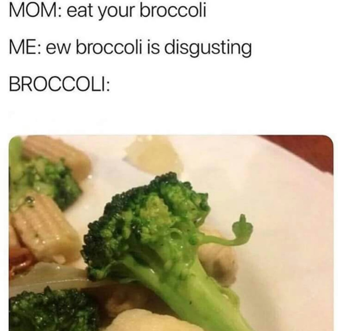fuck you too broccoli - meme